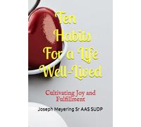 10 Habits for a Life Well-Lived: Cultivating Joy and Fulfillment