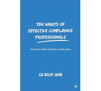10 habits of Effective Compliance Professionals: with rules and directions, for finishing in natural colors and in antique