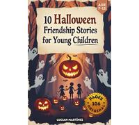 10 Halloween Friendship Stories for Young Children: Scary Fun with Friends for Ages 7-12