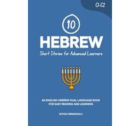 10 Hebrew Short Stories for Advanced Learners: An English-Hebrew Dual-Language Book for Easy Reading and Learning (Learn Hebrew)