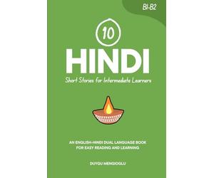 10 Hindi Short Stories for Intermediate Learners: An English-Hindi Dual-Language Book for Easy Reading and Learning (Learn Hindi)