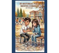 10 HISTORIAS PARA MENTES CURIOSAS (EL SIGUIENTE ESCALÓN: El secreto para crecer.)