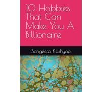 10 Hobbies That Can Make You A Billionaire