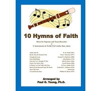 10 Hymns of Faith: Duets for Soprano and Tenor Recorder or C Instruments in Treble Clef (violin, flute, oboe) (Recorder Duets Collection)