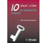 10 Ideas Clave. La educación infantil (Didáctica)