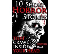 10 Illustrated Horror Stories That Crawl Inside Your Head: A Chilling Horror Short Stories Anthology, Horror Anthology Short Stories, Horror Short ... ... & Horror Short Stories Book for Adults: 1