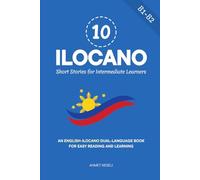 10 Ilocano Short Stories for Intermediate Learners: An English-Ilocano Dual-Language Book for Easy Reading and Learning: 4 (Learn Ilocano)