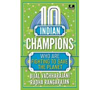 10 Indian Champions Who Are Fighting to Save the Planet (The 10s series)