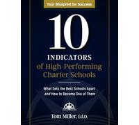 10 Indicators of High-Performing Charter Schools: What Sets the Best Schools Apart and How to Become One of Them