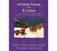 10 Irish Tunes for 3 Cellos: An Arrangement of 10 Irish Tunes: 2 (Trios for 3 Cellos)