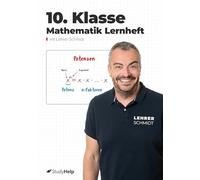 10. Klasse Mathematik Lernheft: StudyHelp und Lehrer Schmidt