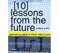 10 Lessons From The Future: your tomorrow is a matter of choice. make it yours