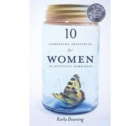 10 Lifesaving Principles for Women in Difficult Marriages