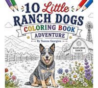 10 Little Ranch Dogs Coloring Book Adventure: Count, Color, and Learn with 10 Beloved Ranch Dog Breeds | Fun Farm & Nature Coloring Pages for Kids Ages 3-8