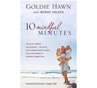 10 Mindful Minutes: Giving our children - and ourselves - the skills to reduce stress and anxiety for healthier, happier lives