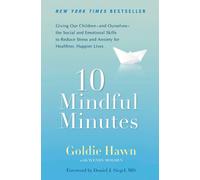 10 Mindful Minutes: Giving Our Childrenand Ourselvesthe Social and Emotional