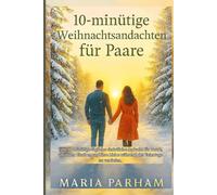 10-minütige Weihnachtsandachten für Paare: Eine 10-minütige tägliche christliche Andacht für Paare, um ihren Glauben und ihre Liebe während der Feiertage zu vertiefen.