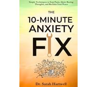 10-Minute Anxiety Fix: Simple Techniques to Stop Panic, Quiet Racing Thoughts, and Reclaim Your Peace (The 10-Minute Wellness Series Series)
