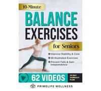 10-Minute Balance Exercises for Seniors: Fully Illustrated Home Workout Guide with 58 Simple Exercises to Improve Stability, Core Strength, Prevent Falls & Gain Independence - Video Included!