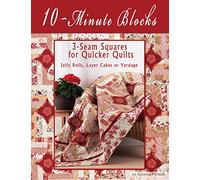 10-Minute Blocks: 3-Seam Squares for Quicker Quilts: Jelly Rolls, Layer Cakes or Yardage (Design Originals) Handy Technique for a King-Size Quilt in a Day or a Throw in an Hour; 7 Stylish Projects