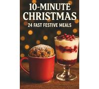 10-Minute Christmas Cookbook: 24 Fast Festive Meals