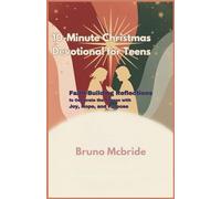 10-Minute Christmas Devotional for Teens: Faith-Building Reflections to Celebrate the Season with Joy, Hope, and Purpose