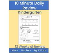 10 Minute Daily Kindergarten Review: Quick Practice for Letters, Sight Words, Numbers, and Early Reading: Daily Learning Workbook for Phonics, Math, ... Skills | 80 Days of Kindergarten Practice