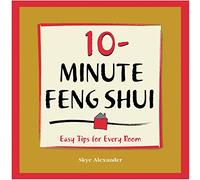 10-Minute Feng-Shui: Easy Tips for Every Room