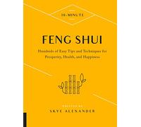 10-Minute Feng Shui: Hundreds of Easy Tips and Techniques for Prosperity, Health, and Happiness