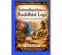 10-Minute Introduction to Buddhist Logic: Both Cognitive Science and AI began here (（10-Minute Introduction to Buddhism Series Vol.6）)