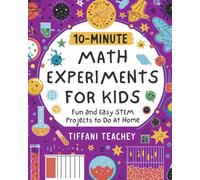 10-Minute Math Experiments for Kids: Fun and Easy STEM Projects to Do at Home (10-Minute STEM Experiments for Kids)