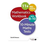 10-Minute Maths Tests Workbook Age 8-10: Written by David E Hanson, 2014 Edition, Publisher: Galore Park [Paperback]