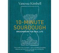 10-Minute Sourdough : Breadmaking for Real Life