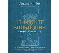 10-Minute Sourdough: Breadmaking for Real Life