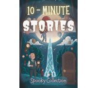 10 Minute Spooky Stories: Halloween Bedtime Adventures, Scary Nighttime Reads, and Horror Collection for Children