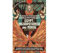 10-Minute Stories From World Mythology - Egypt, Mesopotamia, and Norse: Glorious and Mystical Heroes like Beowulf, Gilgamesh, Horus, and Thor