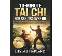 10-Minute Tai Chi for Seniors Over 60: A Simple 28-Day Program to Prevent Falls, Relieve Joint Pain, and Regain Balance - With Standing & Chair Exercises