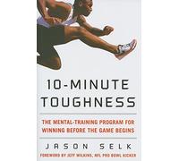 10-Minute Toughness – The Mental Training Program for Winning Before the Game Begins
