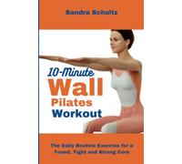 10-Minute Wall Pilates Workout: The Daily Routine Exercise for a Toned, Tight, and Strong Core