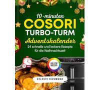 10-Minuten-COSORI-Turbo-Turm-Adventskalender: 24 schnelle und leckere Rezepte für die Weihnachtszeit