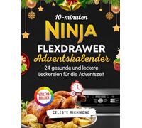 10-Minuten-Ninja-FlexDrawer-Adventskalender: 24 gesunde und leckere Leckereien für die Adventszeit