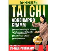 10-Minuten Tai Chi Abnehmprogramm: Ein sanfter 28-Tage-Plan für zu Hause, der den Fettabbau unterstützt und das Gleichgewicht verbessert - anfängerfreundlich und gelenkschonend.