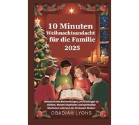 10 Minuten Weihnachtsandacht für die Familie 2025: Glaubensvolle Betrachtungen, um Bindungen zu stärken, Herzen inspirieren und spirituelles Wachstum während der Ferienzeit fördern