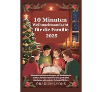 10 Minuten Weihnachtsandacht für die Familie 2025: Glaubensvolle Betrachtungen, um Bindungen zu stärken, Herzen inspirieren und spirituelles Wachstum während der Ferienzeit fördern