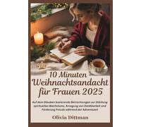 10 Minuten Weihnachtsandacht für Frauen 2025: Auf dem Glauben basierende Betrachtungen zur Stärkung spirituellen Wachstums, Anregung von Dankbarkeit und Förderung Freude während der Adventszeit