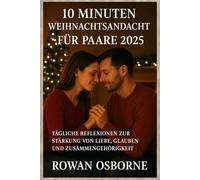 10 MINUTEN WEIHNACHTSANDACHT FÜR PAARE 2025: Tägliche Reflexionen zur Stärkung von Liebe, Glauben und Zusammengehörigkeit