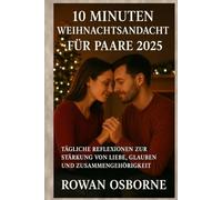10 MINUTEN WEIHNACHTSANDACHT FÜR PAARE 2025: Tägliche Reflexionen zur Stärkung von Liebe, Glauben und Zusammengehörigkeit