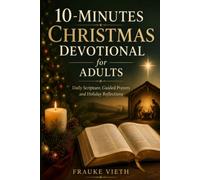 10-Minutes Christmas Devotional for Adults: Daily Scripture, Guided Prayers and Holiday Reflections