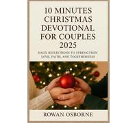 10 MINUTES CHRISTMAS DEVOTIONAL FOR COUPLES 2025: Daily Reflections to Strengthen Love, Faith, and Togetherness