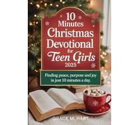 10 Minutes Christmas Devotional For Teen Girls 2025: Finding Peace, Purpose and Joy in Just 10 Minutes A Day